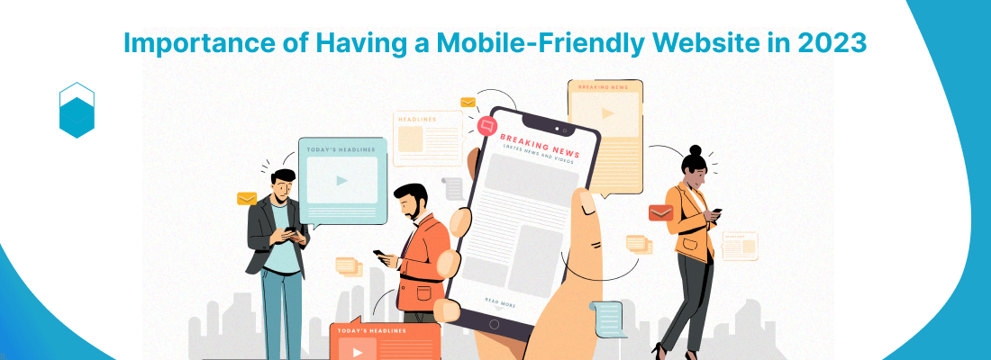 Importance of Having a Mobile-Friendly Website in 2023