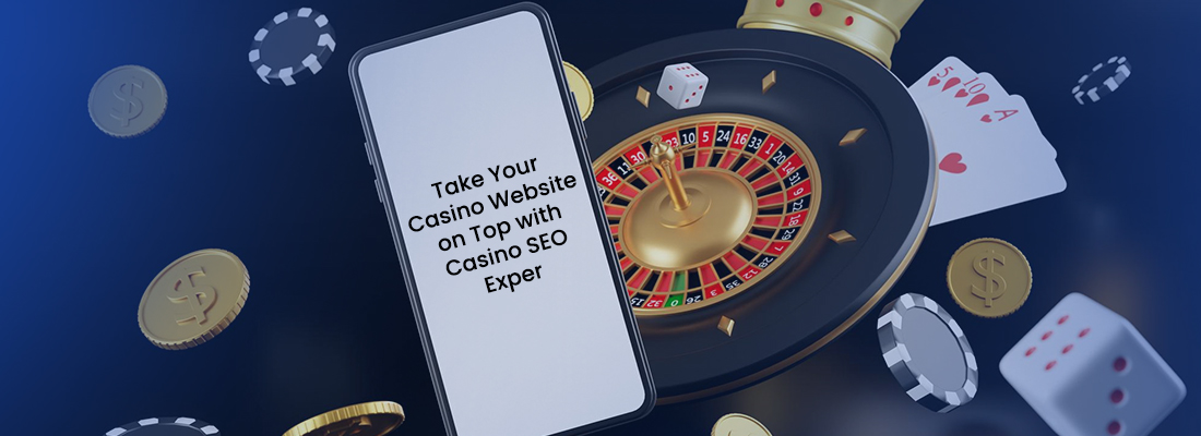 Take Your Casino Website to the Top of the SERPs with Casino SEO