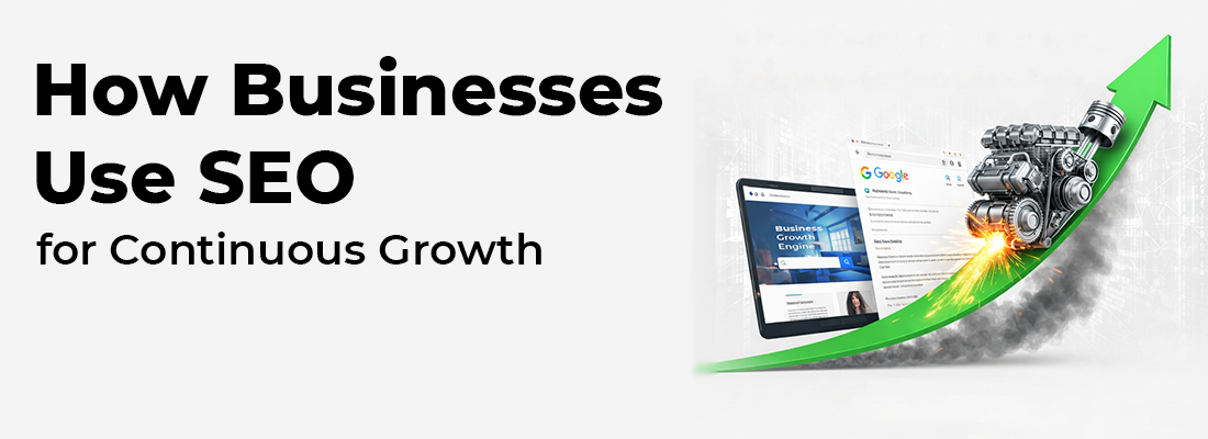 How Businesses Use SEO for Continuous Growth