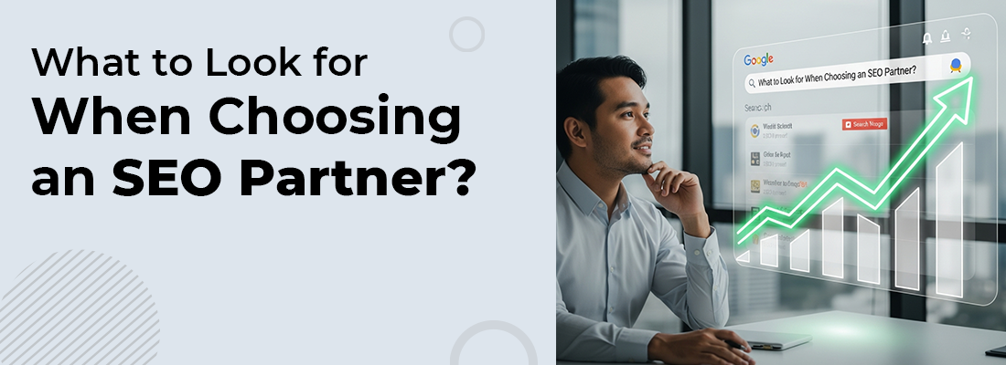 What to Look for When Choosing an SEO Partner?