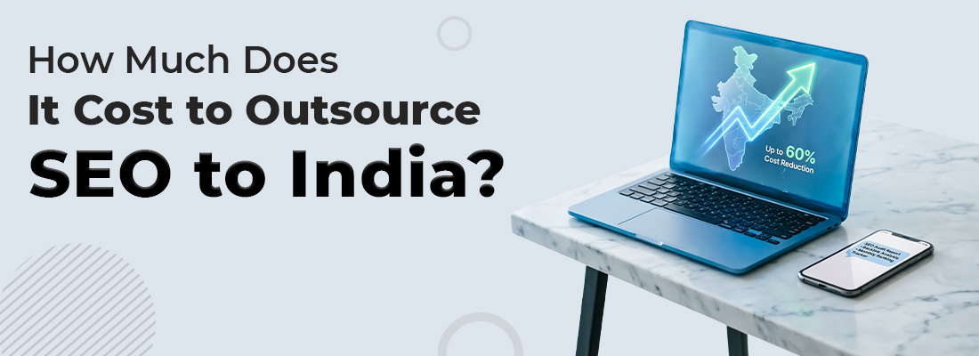 How Much Does It Cost to Outsource SEO to India?