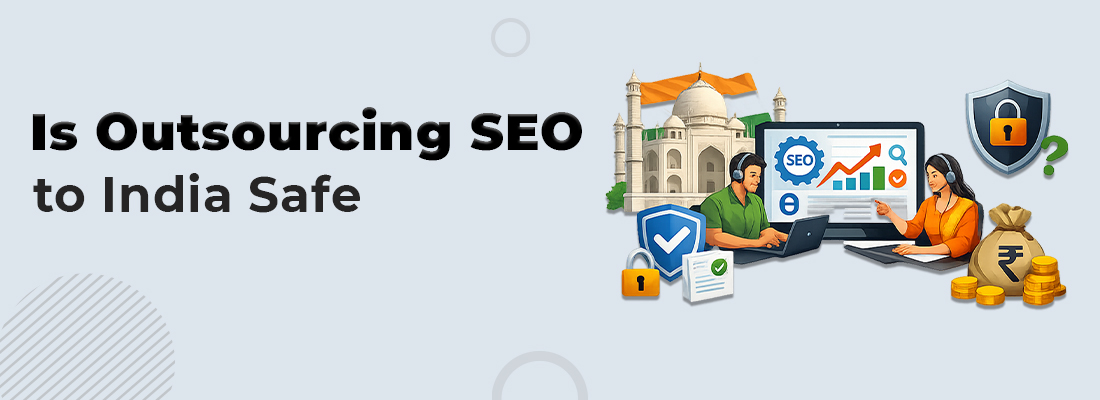 Is Outsourcing SEO to India Safe?