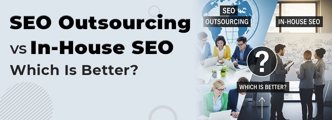 SEO Outsourcing vs In-House SEO: Which Is Better?