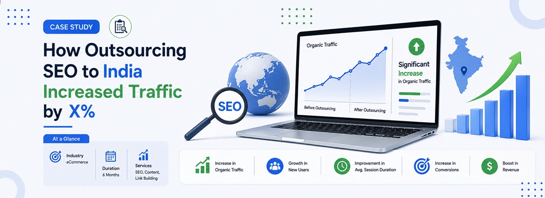 Case Study: How Outsourcing SEO to India Increased Traffic by X%